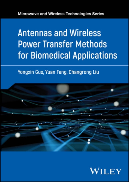 Book cover of: Antennas and Wireless Power Transfer Methods for Biomedical Applications. By: Yongxin Guo