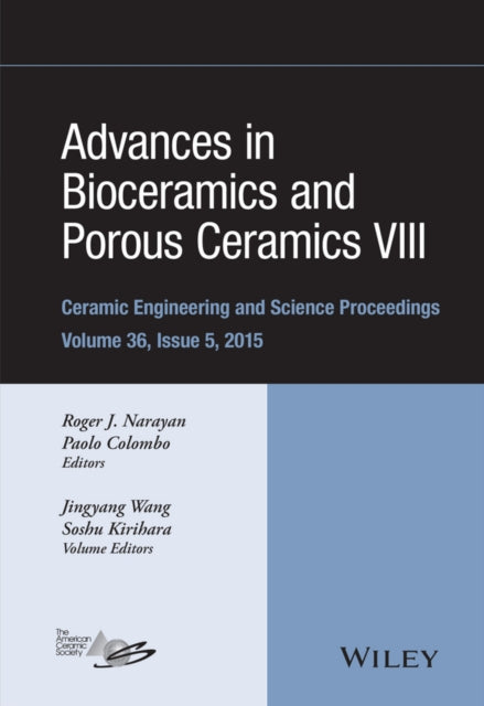 Book cover of: Advances in Bioceramics and Porous Ceramics VIII, Volume 36, Issue 5. By: Roger Narayan