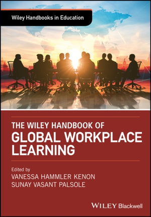 Wiley Handbook of Global Workplace Learning