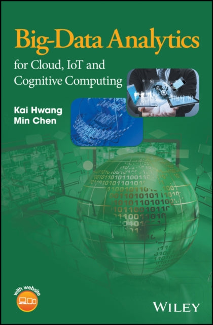 Book cover of: Big-Data Analytics for Cloud, IoT and Cognitive Computing. By: Kai Hwang