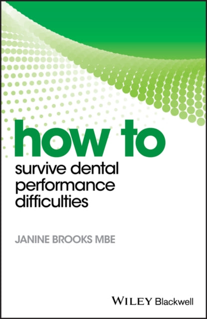 Book cover of: How to Survive Dental Performance Difficulties. By: Janine Brooks