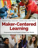 Book cover of: Maker-Centered Learning. By: Edward P. Clapp