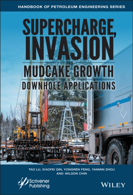 Book cover of: Supercharge, Invasion, and Mudcake Growth in Downhole Applications. By: Wilson Chin