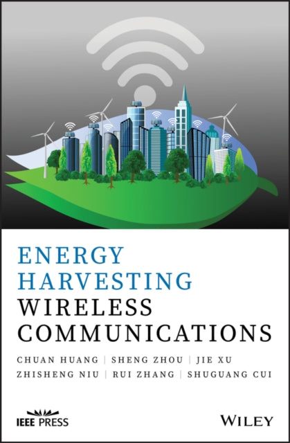 Book cover of: Energy Harvesting Wireless Communications. By: Chuang Huang