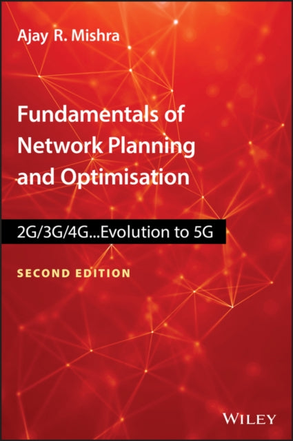 Book cover of: Fundamentals of Network Planning and Optimisation 2G/3G/4G. By: Ajay R. Mishra