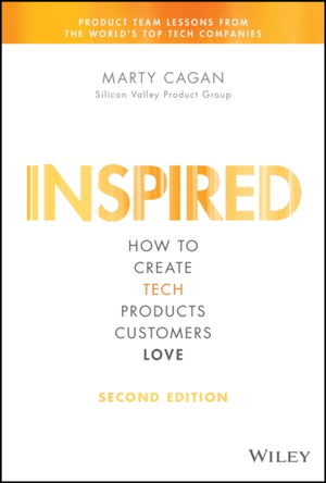 Inspired, How to Create Tech Products Customers Love