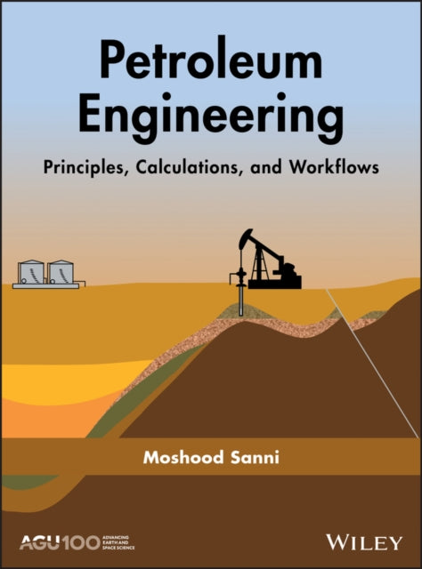 Book cover of: Petroleum Engineering: Principles, Calculations, and Workflows. By: Moshood Sanni