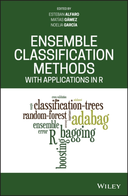 Book cover of: Ensemble Classification Methods with Applications in R. By: Esteban Alfaro
