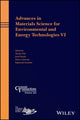 Book cover of: Advances in Materials Science for Environmental and Energy Technologies VI