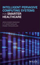 Book cover of: Intelligent Pervasive Computing Systems for Smarter Healthcare. By: Padma Theagarajan