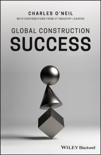 Book cover of: Global Construction Success. By: Charles O'Neil