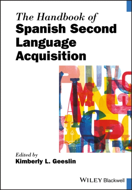 Book cover of: Handbook of Spanish Second Language Acquisition. By: Kimberly L. Geeslin