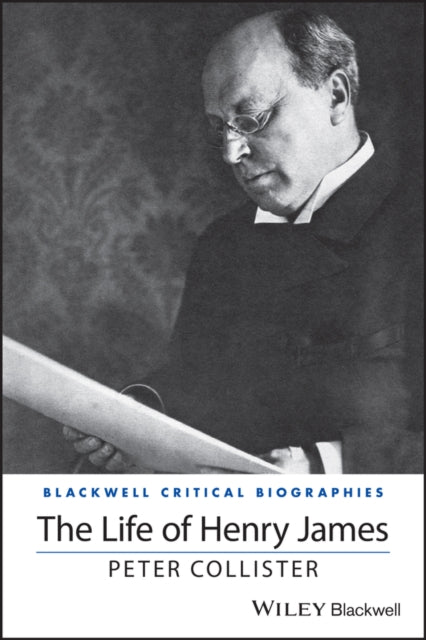 Book cover of: Life of Henry James: A Critical Biography. By: P. Collister