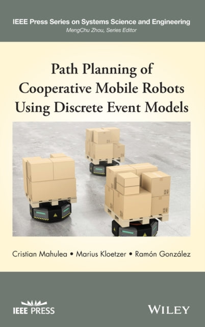 Book cover of: Path Planning of Cooperative Mobile Robots Using Discrete Event Models. By: Cristian Mahulea