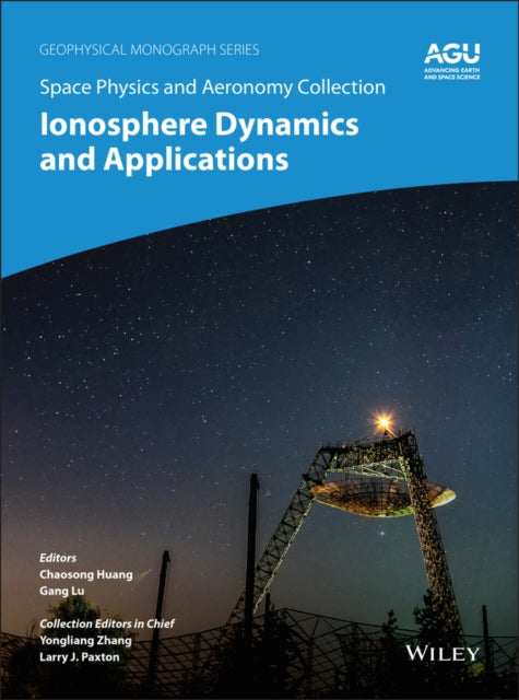 Book cover of: Space Physics and Aeronomy, Ionosphere Dynamics and Applications. By: Chaosong Huang