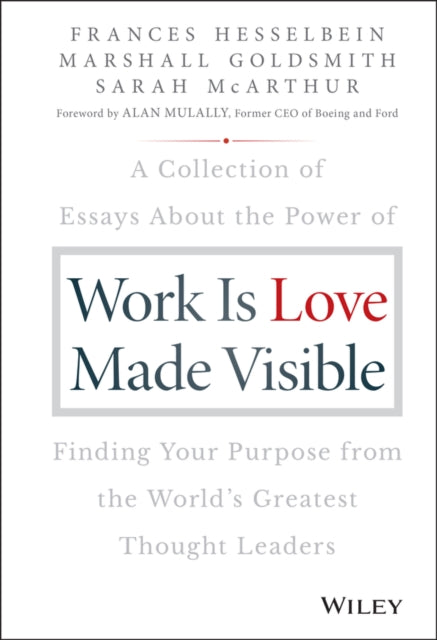 Book cover of: Work is Love Made Visible. By: Frances Hesselbein