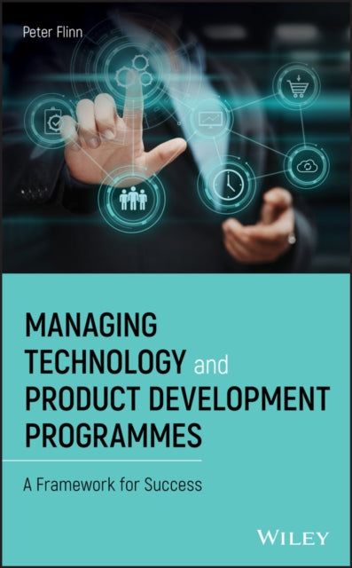 Book cover of: Managing Technology and Product Development Programmes. By: Peter Flinn