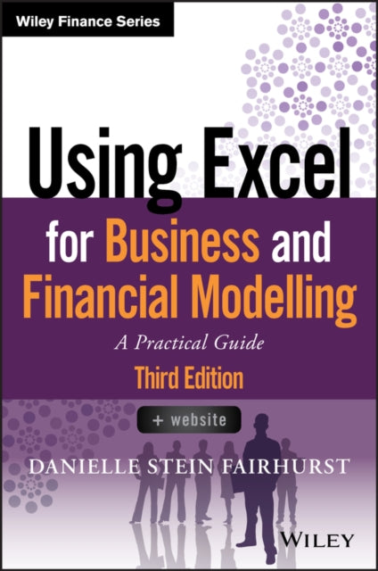 Book cover of: Using Excel for Business and Financial Modelling. By: Danielle Stein Fairhurst