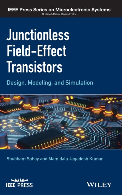 Book cover of: Junctionless Field-Effect Transistors. By: Shubham Sahay
