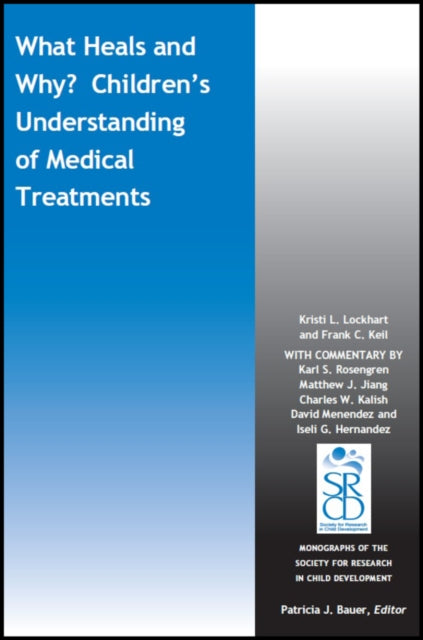 Book cover of: What Heals and Why? Children's Understanding of Medical Treatments. By: Kristi L. Lockhart