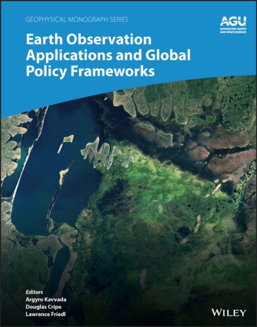 Book cover of: Earth Observation Applications and Global Policy Frameworks. By: Argyro Kavvada
