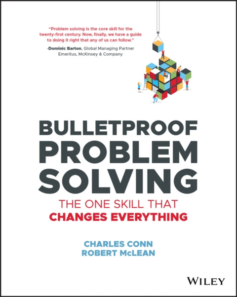 Bulletproof Problem Solving, The One Skill That Changes Everything