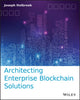 Book cover of: Architecting Enterprise Blockchain Solutions. By: Joseph Holbrook