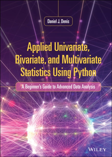 Book cover of: Applied Univariate, Bivariate, and Multivariate Statistics Using Python. By: Daniel J. Denis