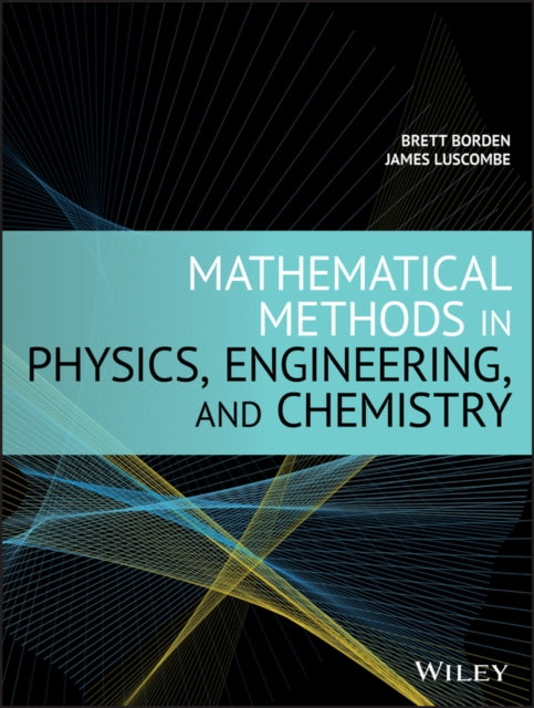 Book cover of: Mathematical Methods in Physics, Engineering, and Chemistry. By: Brett Borden