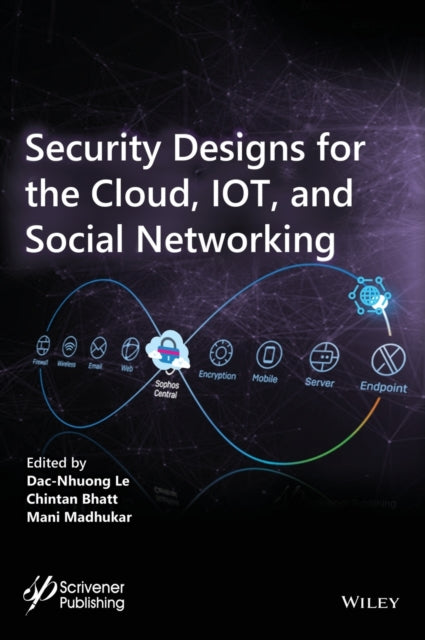 Book cover of: Security Designs for the Cloud, IoT, and Social Networking. By: Chintan Bhatt