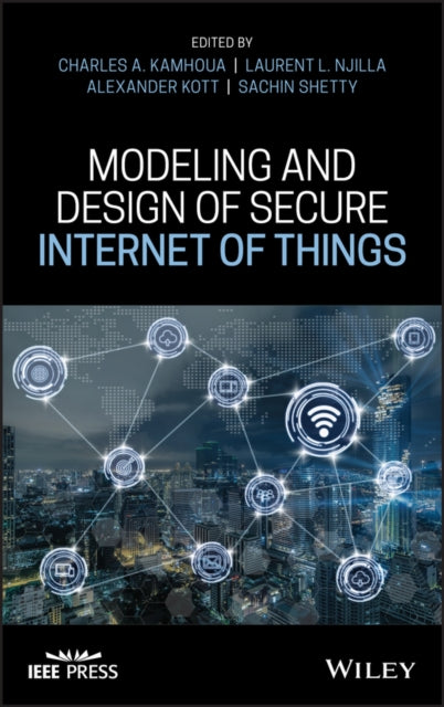 Book cover of: Modeling and Design of Secure Internet of Things. By: Charles A. Kamhoua