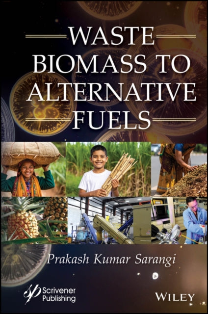 Book cover of: Waste Biomass to Alternative Fuels. By: Prakash Kumar Sarangi