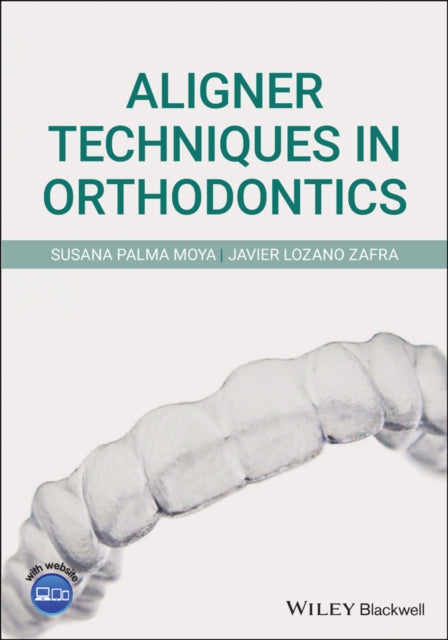 Book cover of: Aligner Techniques in Orthodontics. By: Javier Lozano Zafra