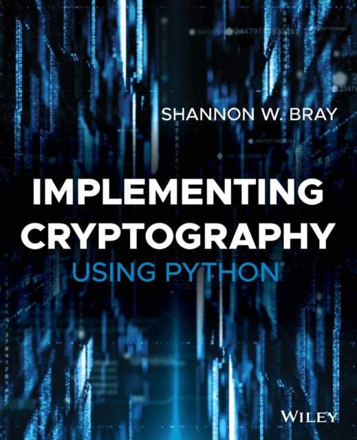 Book cover of: Implementing Cryptography Using Python. By: Shannon Bray