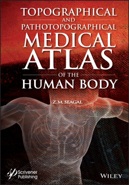 Book cover of: Topographical and Pathotopographical Medical Atlas of the Human Body. By: Z. M. Seagal