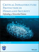 Book cover of: Critical Infrastructure Protection in Homeland Security. By: Ted G. Lewis