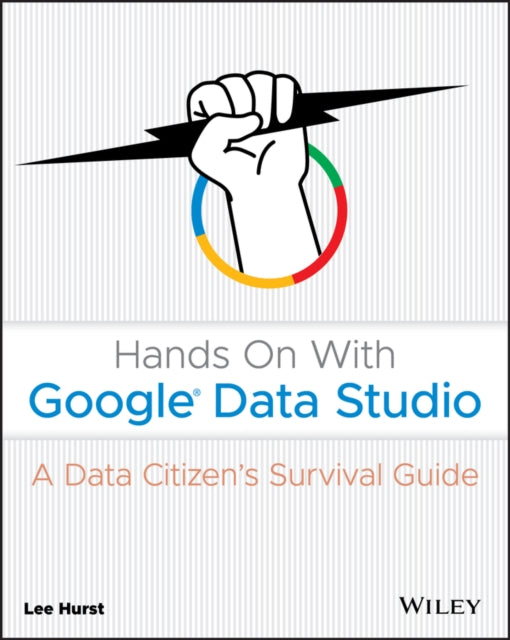 Book cover of: Hands On With Google Data Studio. By: Lee Hurst