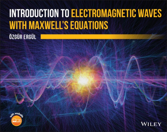 Book cover of: Introduction to Electromagnetic Waves with Maxwell's Equations. By: Ozgur Ergul