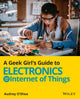 Book cover of: Geek Girl's Guide to Electronics and the Internet of Things. By: Audrey O'Shea