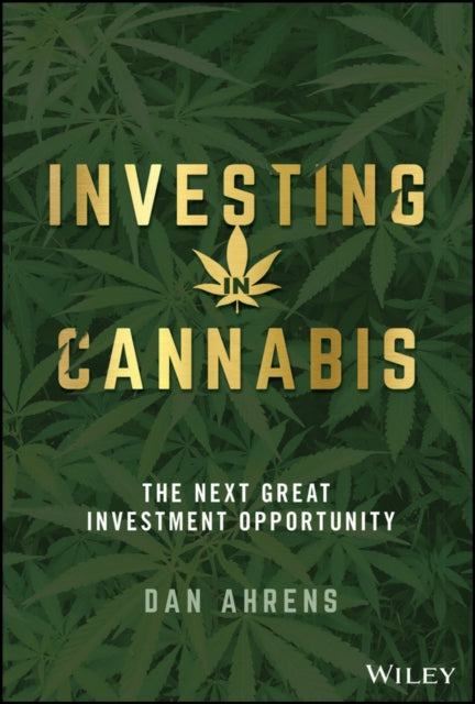 Book cover of: Investing in Cannabis. By: Dan Ahrens