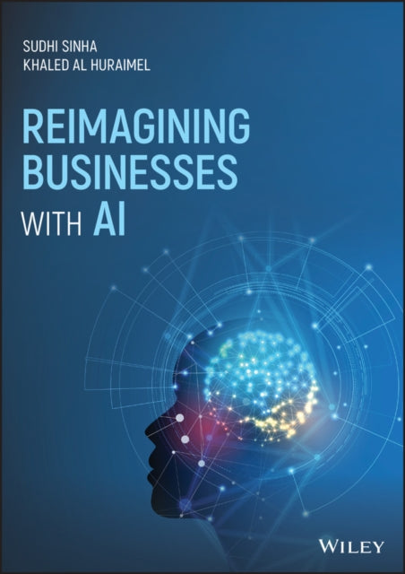 Book cover of: Reimagining Businesses with AI. By: Sudhi Sinha