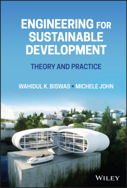 Book cover of: Engineering for Sustainable Development. By: Wahidul K. Biswas