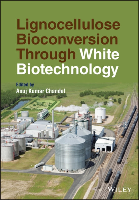 Book cover of: Lignocellulose Bioconversion Through White Biotechnology. By: Anuj Kumar Chandel