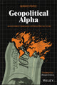 Book cover of: Geopolitical Alpha. By: Marko Papic