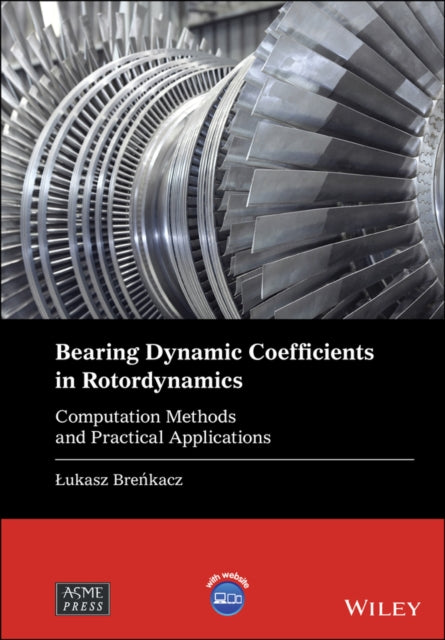 Book cover of: Bearing Dynamic Coefficients in Rotordynamics. By: Lukasz Brenkacz