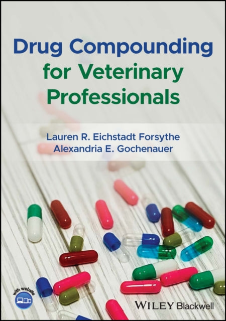 Book cover of: Drug Compounding for Veterinary Professionals. By: Lauren Forsythe