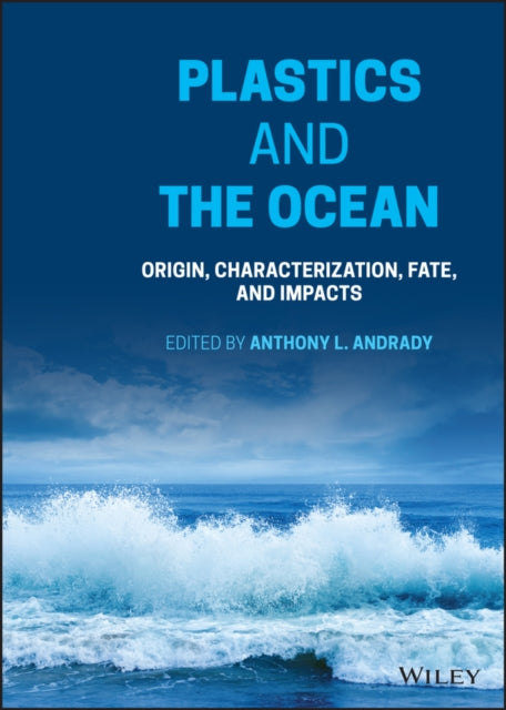 Book cover of: Plastics and the Ocean. By: Anthony L. Andrady