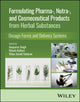 Book cover of: Formulating Pharma-, Nutra-, and Cosmeceutical Products from Herbal Substances. By: Anupama Singh
