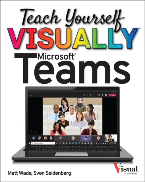 Book cover of: Teach Yourself VISUALLY Microsoft Teams. By: Matt Wade