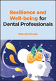 Book cover of: Resilience and Well-being for Dental Professionals. By: Mahrukh Khwaja